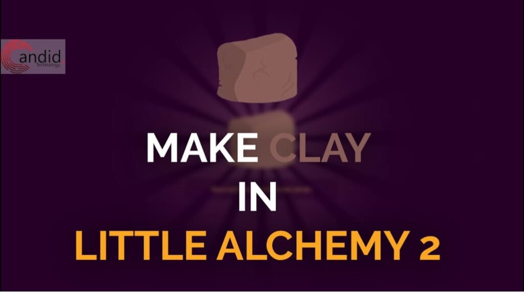 how to make clay in little alchemy 2